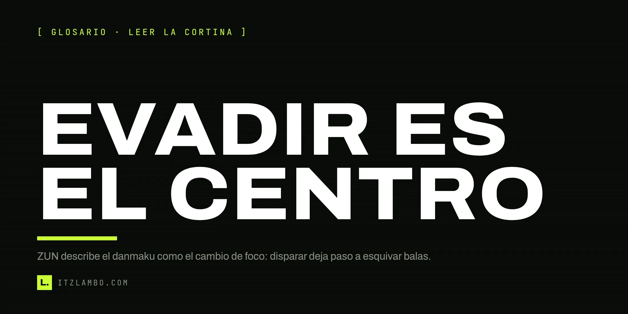 Cartel tipográfico con la frase «EVADIR ES EL CENTRO» y una nota que atribuye a ZUN el cambio de foco del danmaku.