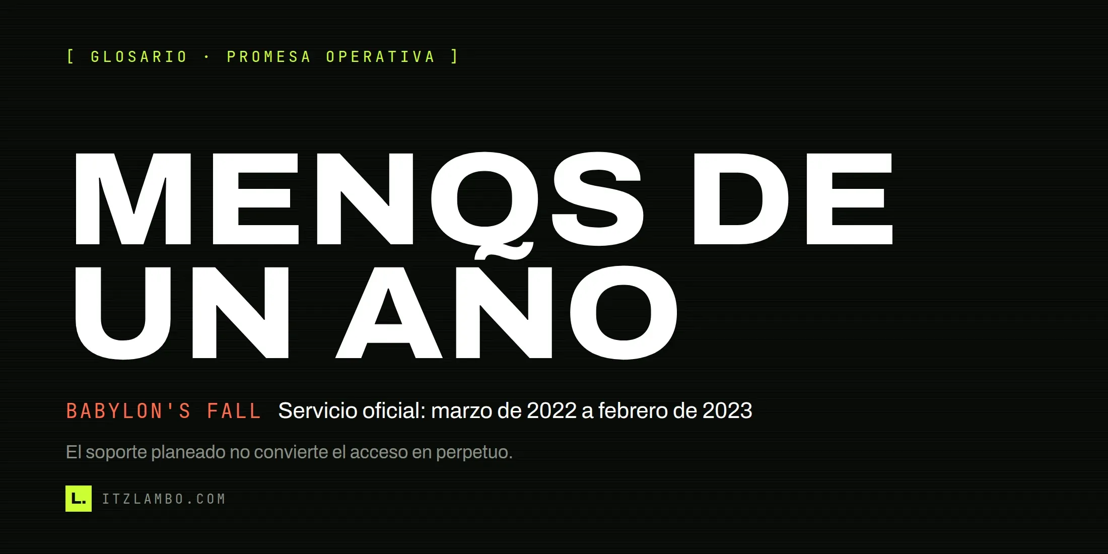 Cartel tipográfico con el texto «MENOS DE UN AÑO» y la nota de que Babylon's Fall operó entre marzo de 2022 y febrero de 2023.