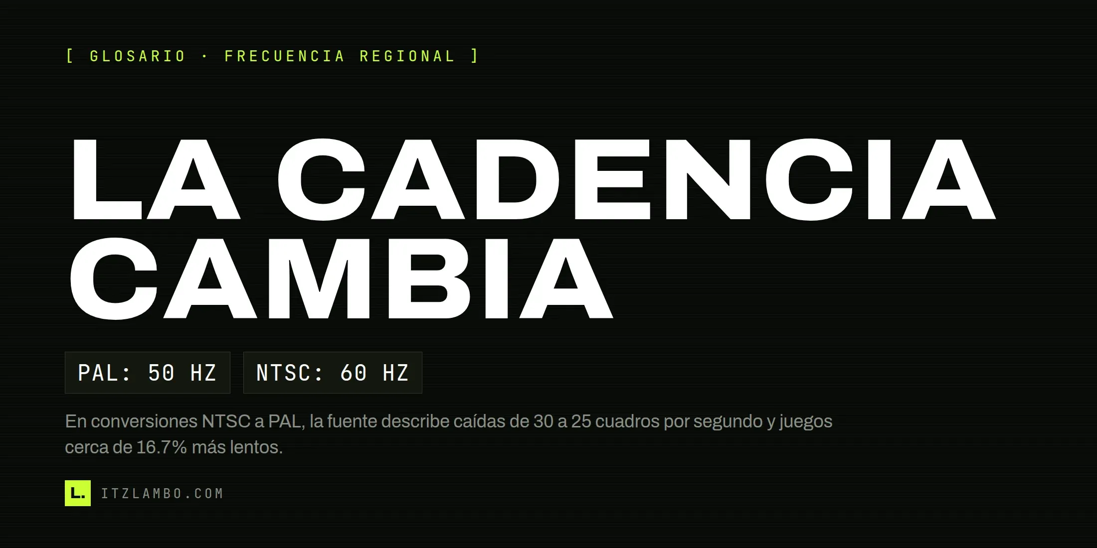 Cartel tipográfico: La cadencia cambia. Fichas: PAL 50 Hz y NTSC 60 Hz.