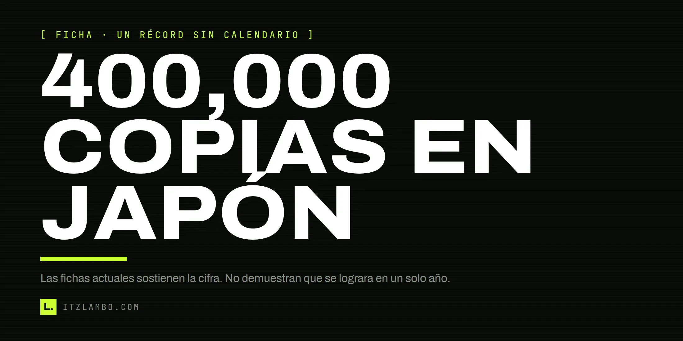 Cartel editorial con el texto «400,000 COPIAS EN JAPÓN» y una nota que aclara que las fichas no prueban que se vendieran en un solo año.