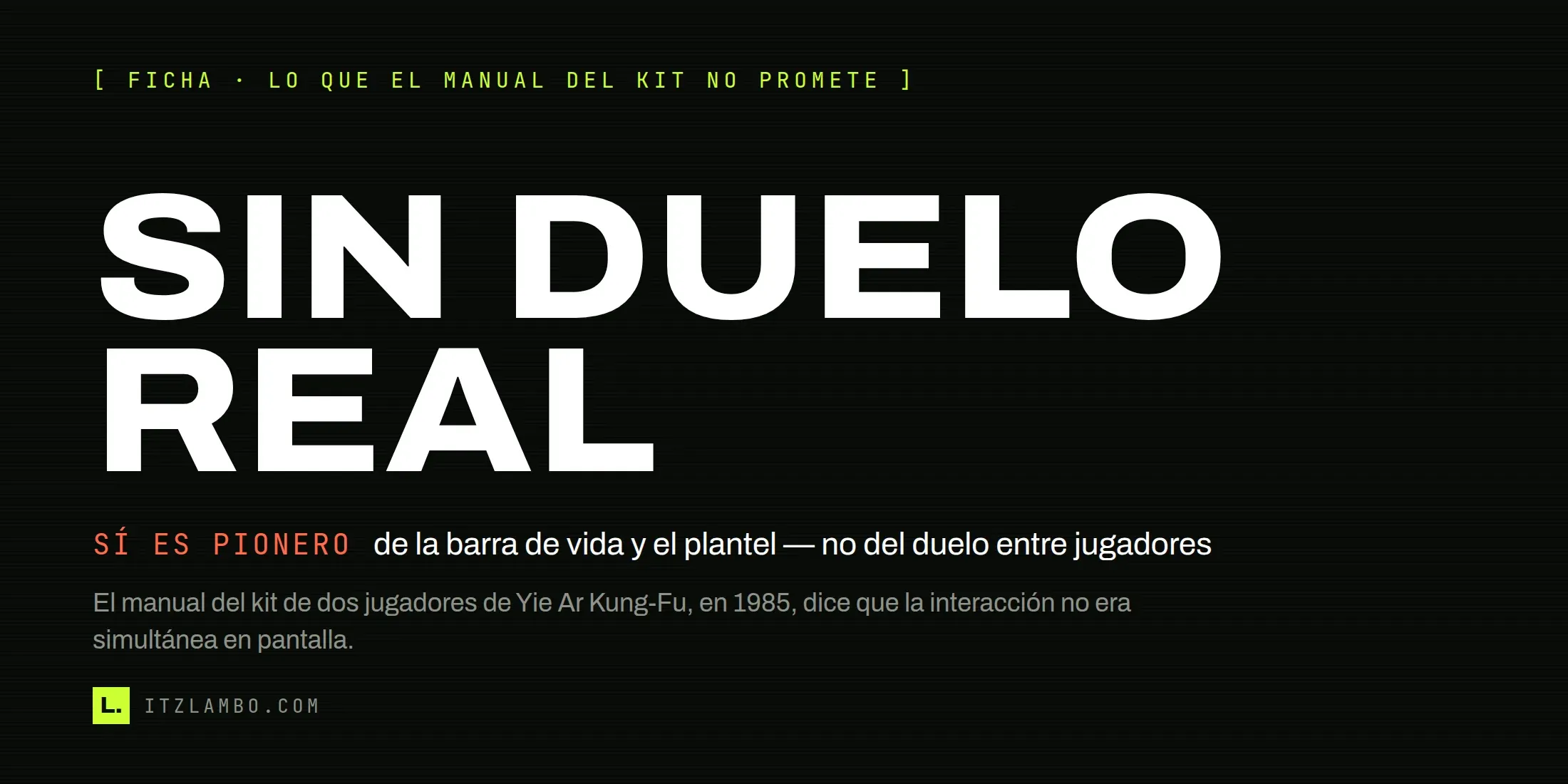 Cartel tipográfico: la frase «SIN DUELO REAL» como héroe, contrastada abajo con «SÍ ES PIONERO: de la barra de vida y el plantel — no del duelo entre jugadores», y una nota sobre el manual del kit de dos jugadores de Konami de 1985.